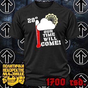 Our time will come!